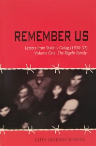 Remember Us Letters from Stalin's Gulag (1930-37) Volume One: The Regehr Family - Ruth Dersken Siemens